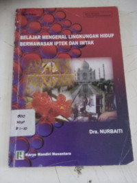 Belajar Mengenal Lingkungan Hidup Berwawasan IPtek dan Imtak