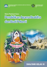 Buku Panduan Guru Pendidikan Agama Buddha dan Budi Pekerti untuk SMA/SMK Kelas XI