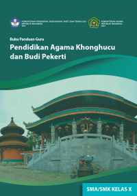 Buku Panduan Guru Pendidikan Agama Khonghucu dan Budi Pekerti untuk SMA/SMK Kelas X