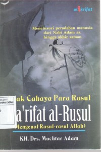 Jejak Cahaya Para Rasul : Ma'rifat Al-Rusul (Mengenal Rasul-Rasul)