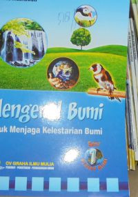 Mengenal Bumi : Untuk Menjaga Kelestarian Bumi