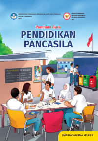 Panduan Guru Pendidikan Pancasila untuk SMA/MA/SMK/MAK Kelas X