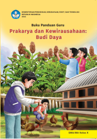 Buku Panduan Guru Prakarya dan Kewirausahaan: Budi Daya untuk SMA/MA Kelas X