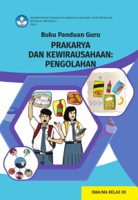 Buku Panduan Guru Prakarya: Pengolahan untuk SMA/MA Kelas XII