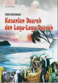 Seri Kesenian : Kesenian Daerah dan Lagu Lagu Daerah