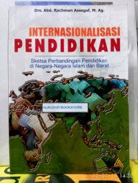 Internasionalisasi Pendidikan : Sketsa Perbandingan Pendidikan di Negara-Negara Islam dan Barat